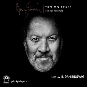 Tro og trass (lydbok) av Bjørn Eidsvåg