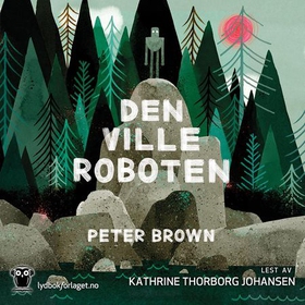 Den ville roboten (lydbok) av Peter Brown