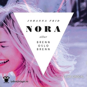 Nora eller Brenn Oslo brenn (lydbok) av Johanna Frid