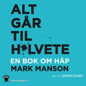 Alt går til h*lvete (lydbok) av Mark Manson
