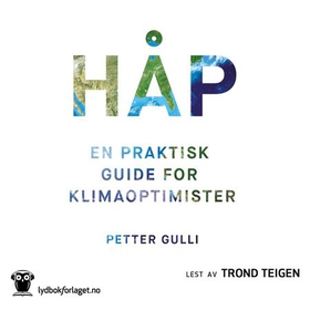 Håp - en praktisk guide for klimaoptimister (lydbok) av Petter Gulli