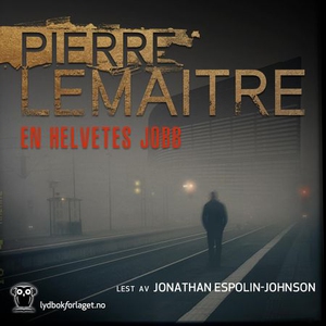En helvetes jobb (lydbok) av Pierre Lemaitre