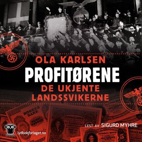 Profitørene - de ukjente landssvikerne (lydbok) av Ola Karlsen