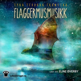Flaggermusmusikk (lydbok) av Tyra Teodora Tronstad