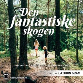 Den fantastiske skogen (lydbok) av John Yngvar Larsson