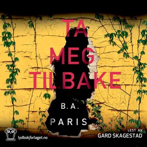 Ta meg tilbake (lydbok) av B.A. Paris