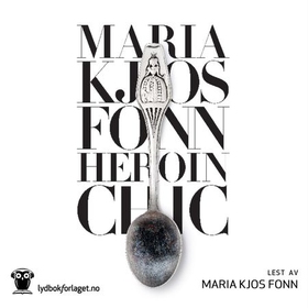 Heroin chic (lydbok) av Maria Kjos Fonn