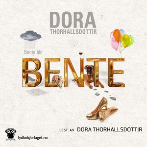Bente blir Bente (lydbok) av Dora Thorhallsdo