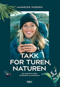 Takk for turen, naturen (ebok) av Jannecke We