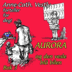 Aurora og den vesle blå bilen (lydbok) av Anne-Cath. Vestly