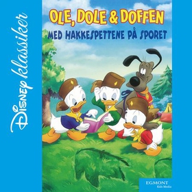 Ole, Dole & Doffen - med Hakkespettene på sporet (lydbok) av -