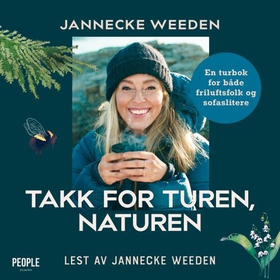 Takk for turen, naturen - en turbok for både friluftsfolk og sofaslitere (lydbok) av Jannecke Weeden