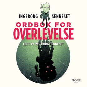 Ordbok for overlevelse - om å bli voksen og overleve (lydbok) av Ingeborg Senneset
