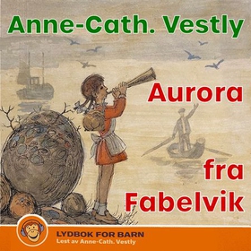 Aurora fra Fabelvik (lydbok) av Anne-Cath. Vestly