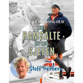 Mitt ramsalte liv med sjefen - backstage med Kong Olav (lydbok) av Steff Herbern