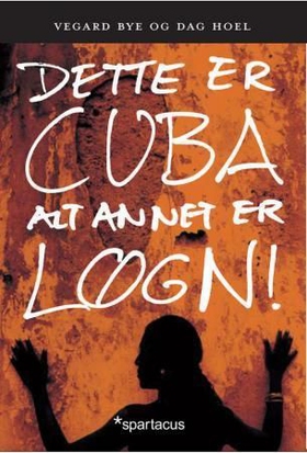 Dette er Cuba - alt annet er løgn! (ebok) av Vegard Bye