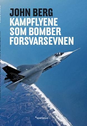 Kampflyene som bomber forsvarsevnen (ebok) av John Berg