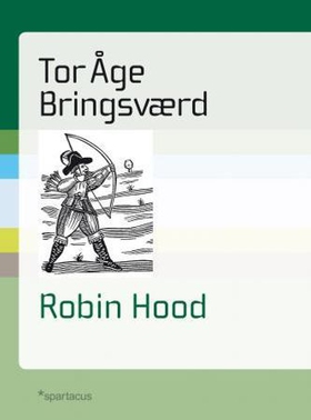 Robin Hood - røverhøvdingen fra Barnsdale og Sherwoodskogen (ebok) av Tor Åge Bringsværd