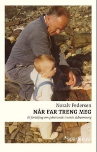Når far treng meg (ebok) av Noralv Pedersen
