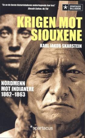 Krigen mot siouxene - nordmenn mot indianere 1862-63 (ebok) av Karl Jakob Skarstein