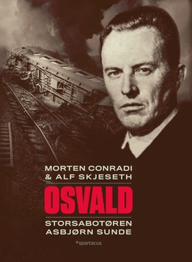 Osvald - storsabotøren Asbjørn Sunde (ebok) av Morten Conradi