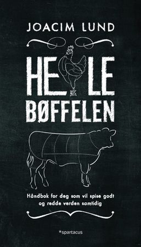 Hele bøffelen - for deg som vil spise godt og redde verden samtidig (ebok) av Joacim Lund