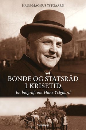 Bonde og statsråd i krisetid - en biografi om Hans Ystgaard (ebok) av Hans-Magnus Ystgaard