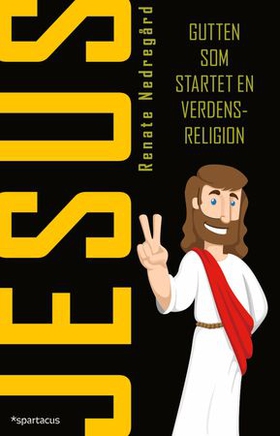 Jesus - gutten som startet en verdensreligion (ebok) av Renate Nedregård