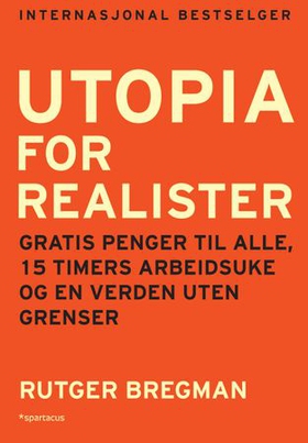 Utopia for realister (ebok) av Rutger Bregman