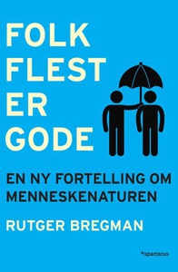 Folk flest er gode (ebok) av Rutger Bregman,