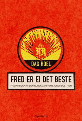 Fred er ei det beste - fra innsiden av den norske ammunisjonsindustrien (ebok) av Dag Hoel