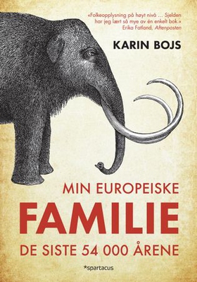 Min europeiske familie - de siste 54 000 årene (ebok) av Karin Bojs