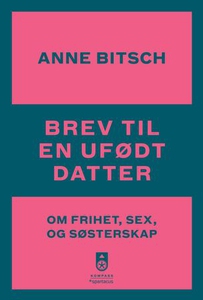 Brev til en ufødt datter (ebok) av Anne Bitsc