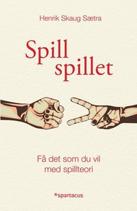 Spill spillet (ebok) av Henrik Skaug Sætra
