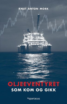 Oljeeventyret - som kom og gikk (ebok) av Knut Anton Mork