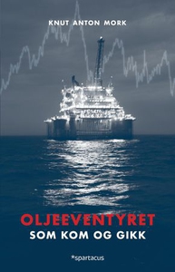 Oljeeventyret (ebok) av Knut Anton Mork