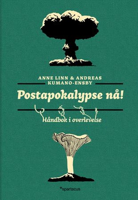 Postapokalypse nå! - håndbok i overlevelse (ebok) av Andreas Kumano-Ensby