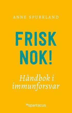 Frisk nok! - håndbok i immunforsvar (ebok) av Anne Spurkland