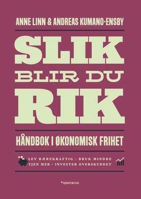 Slik blir du rik - håndbok i økonomisk frihet (ebok) av Anne Linn Kumano-Ensby