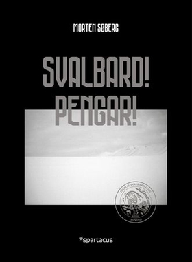Svalbard! Pengar! (ebok) av Morten Søberg