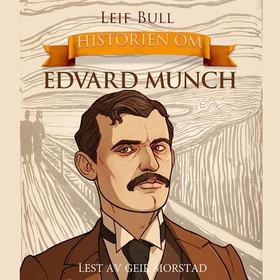 Historien om Edvard Munch (lydbok) av Leif Bull