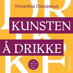 Kunsten å drikke (lydbok) av Vincentius Obsopoeus