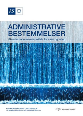 Administrative bestemmelser - standard abonnementsvilkår for vann og avløp (ebok) av KS