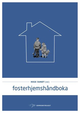 Fosterhjemshåndboka (ebok) av Hege Sundt