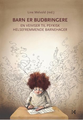 Barn er budbringere - en veiviser til psykisk helsefremmende barnehager (ebok) av Line Melvold