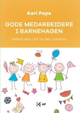 Gode medarbeidere i barnehagen - arbeid med lek og inkludering (ebok) av Kari Pape