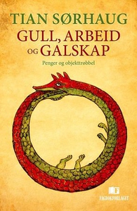 Gull, arbeid og galskap (ebok) av Tian Sørhau