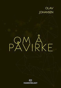 Om å påvirke (ebok) av Olav Johansen