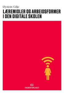 Læremidler og arbeidsformer i den digitale sk