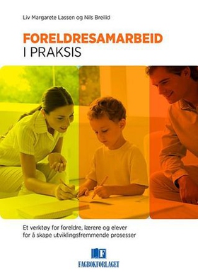 Foreldresamarbeid i praksis - et verktøy for foreldre, lærere og elever for å skape utviklingsfremmende prosesser (ebok) av Liv M. Lassen